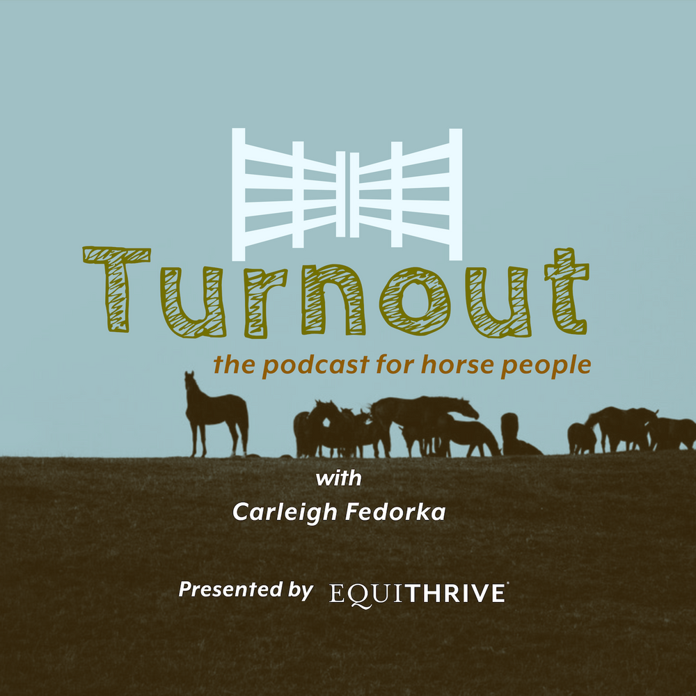 Turnout podcast cover with horses grazing, hosted by Carleigh Fedorka and presented by Equithrive.